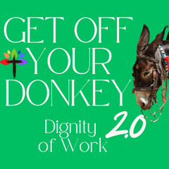 Get Off Your Donkey: The Dignity of Work