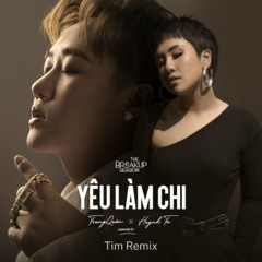 Trung Quân - Yêu Làm Chi (Tim Remix)