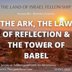 The Ark, The Law of Reflection & The Tower of Babel: The Land of Israel Fellowship