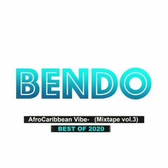 Best of 2020 vol.3 - Bendo Afro Caribbean Vibe Mixtape