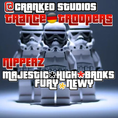 NIPPERZ - MAJESTIC - NEWY - HIGH - BANKS - FURY - TRANCE-TROOPERS