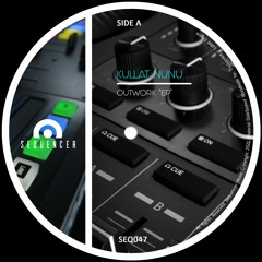 Kullat Nunu - Outwork (Original Mix) Preview (Sequencer)