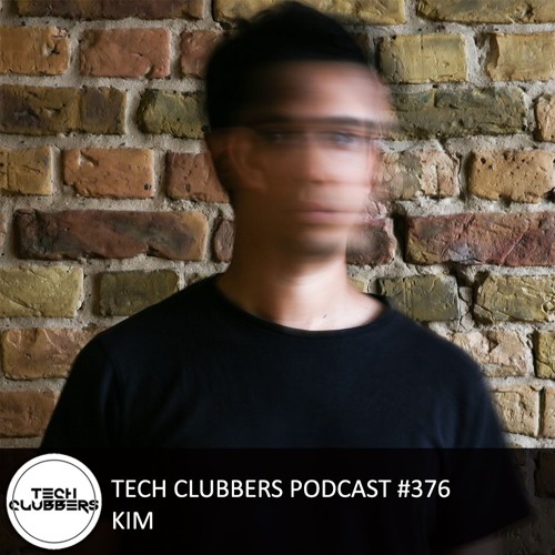 Kim - Tech Clubbers Podcast #376