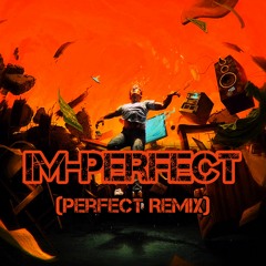 Imperfect (Perfect Remix)