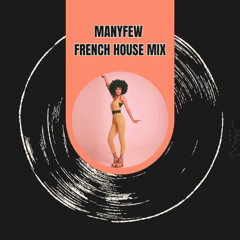ManyFew | 60 Min French House Mix