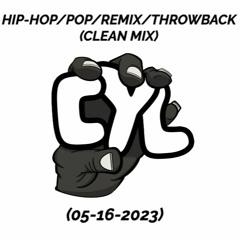 HIP-HOP/POP/THROWBACK/REMIX [5-16-2023] (CLEAN MIX)