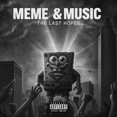 [FREE DL] MEME & MUSIC, THE LAST HOPES
