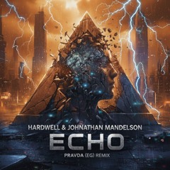 Hardwell Ft. Johnathan Mandelson - Echo (PRAVDA (EG) Remix) [100 Free DL]