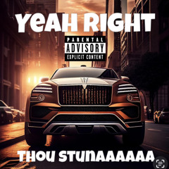 Thou Stunnaaaaaa - Yeah Right