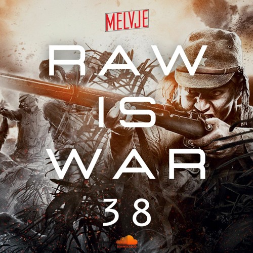 Raw Is War #38 XTRA RAW | by MELVJE