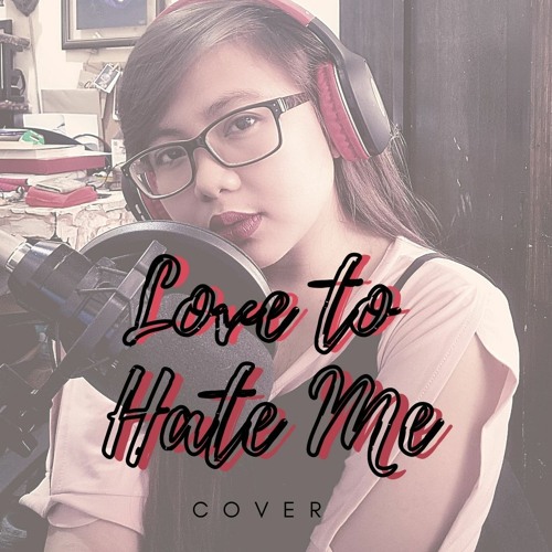 Love To Hate Me Cover By Elaine Maltezo