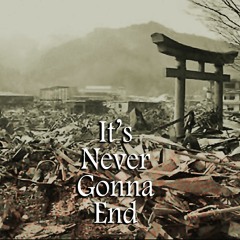 It's Never Gonna End