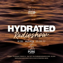 HRS136 - ALTAYA - Hydrated Radio show on Pure Ibiza Radio - 25.08.22