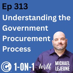 Ep 313: Understanding the Government Procurement Process