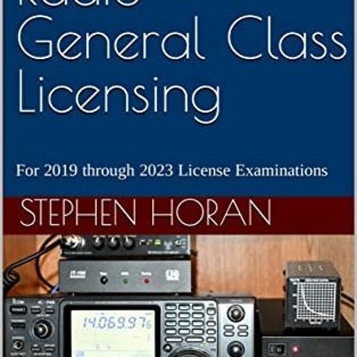 free EBOOK 🎯 Amateur Radio General Class Licensing: For 2019 through 2023 License Ex