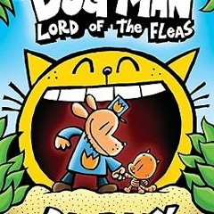 ❤ PDF/ READ ❤ Dog Man: Lord of the Fleas: From the Creator of Captain Underpants (Dog Man #5)