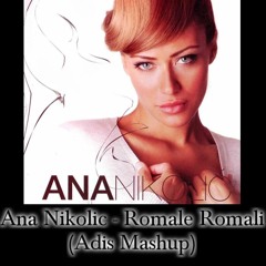 Ana Nikolic - Romale Romali (Adis Mashup)