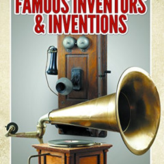 download EBOOK 💚 Famous Inventors & Inventions: Children's Books (Books For Kids Ser