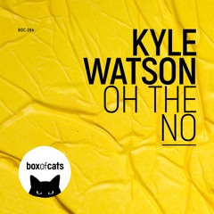BOC094 - Kyle Watson - Oh The No