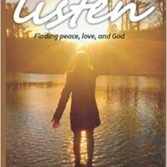 Access KINDLE 💗 Listen: Finding peace, love, and God by Amanda J. Panchery,Juan Carl