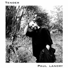 Tender | Paul Landry