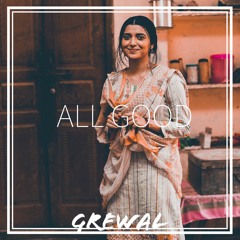 Grewal - All Good - Khan Bhaini