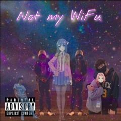 Not My Wifu ft. 5hea & Yung Beanie Boy