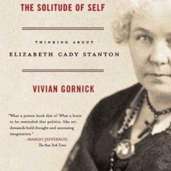 ❤read✔ The Solitude of Self: Thinking About Elizabeth Cady Stanton