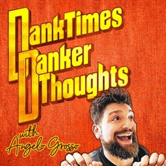 Dank Times Danker Thoughts-96- Kicking Off WWIII