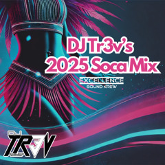 DJ Tr3v's 2025 Soca Mix - The Hits (Machel, Kes, Bunji, Yung Bredda, Coutain, Mical, Kerwin, Patrice, and more)