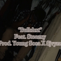 Bullshxt feat. Steazxy (Prod. Young Sosa X Sjvyzz)