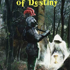 [Download] PDF 💛 The Knight of Destiny: An Arthurian Quest for the Grail for Four Ag