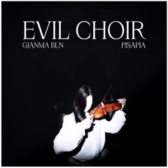 FREE DOWNLOAD | GIANMA BLN - Evil Choir (PISAPIA Remix)
