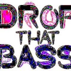 Drop That BASS