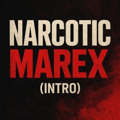Narcotic - MAREX (Intro)