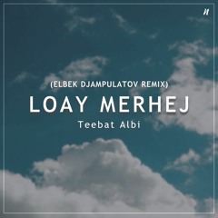 Teebat Albi (feat. Loay Merhej)