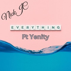 NickJC Everything Ft Yenity