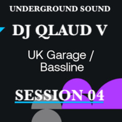 UK GARAGE / BASSLINE  SESSION 04