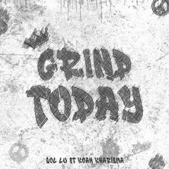 Sol Lu - Grind Today (feat. Koan Kharisma)