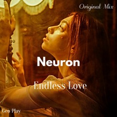 Neuron - Endless Love