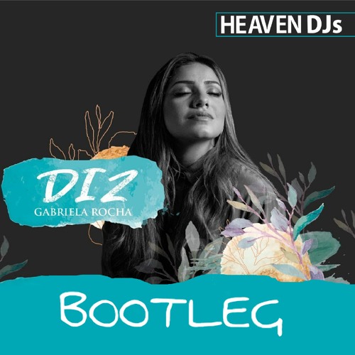 Gabriela Rocha - Diz [You Say] (HEAVEN DJs)