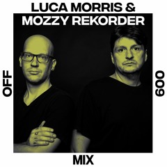 OFF Mix #9, by Luca Morris & Mozzy Rekorder