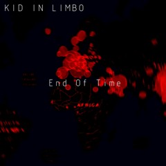 Kid In Limbo - End Of Time (A New Era)