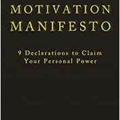 Get PDF The Motivation Manifesto: 9 Declarations to Claim Your Personal Power by Brendon Burchard