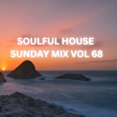 SOULFUL HOUSE SUNDAY MIX VOL 68