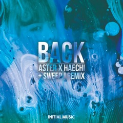 Aster & Haechi - Back (Sweep J Remix)