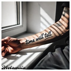 time will tell - melowdia project