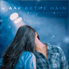 Aap Bethe Hain | Rohit Chaudhary