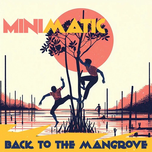 Minimatic - Back To The Mangrove (FREE DOWNLOAD)