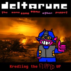 [Deltarune: The Same Same Same Other Puppet]- Kwedling The FLIPPED UP